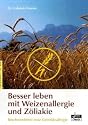 Besser leben mit Weizenallergie und Z&ouml;liakie: Beschwerdefrei trotz Getreideallergie