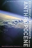 Ecological economics for the Anthropocene : an emerging paradigm