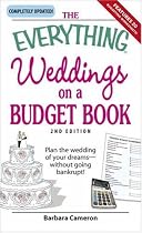The Everything Weddings on a Budget Book: Plan the Wedding of Your Dreams - Without Going Bankrupt