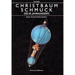Christbaumschmuck des 20. Jahrhunderts. Kunst, Kitsch und Kuriosit�ten