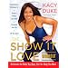 The SHOW IT LOVE Workout: A 3-Step Plan for a Stronger, Leaner You