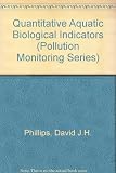 Quantitative aquatic biological indicators : their use to monitor trace metal and organochlorine pollution