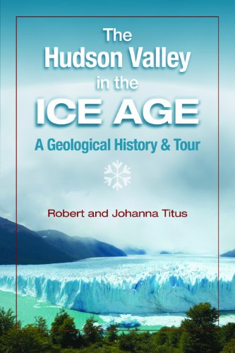 The Hudson Valley in the Ice Age: A Geological History & Tour