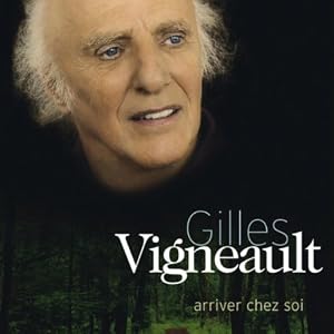 Gilles Vigneault -  Arriver chez soi