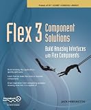 Flex 3 Component Solutions: Build Amazing Interfaces with Flex Components