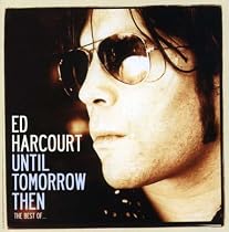 Until Tomorrow Then- The Best of Ed Harcourt (2 CDs)