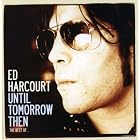 Click here to buy Until Tomorrow Then- The Best of Ed Harcourt (2 CDs) by Ed Harcourt .