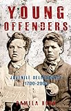Young offenders : juvenile delinquency from 1700 to 2000