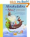 Abrakadabra und Ahoi!: Geschichten von Hexen, Rittern, Feen und Piraten