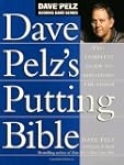Dave Pelz's Putting Bible: The Comple...
