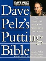 Dave Pelz's Putting Bible