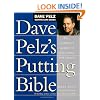 Dave Pelz's Putting Bible: The Complete Guide to Mastering the Green (Dave Pelz Scoring Game Series)