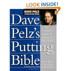 Dave Pelz's Putting Bible: The Complete Guide to Mastering the Green