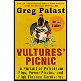 Vultures' Picnic Deluxe: In Pursuit of Petroleum Pigs, Power Pirates, and High-Finance Carnivores