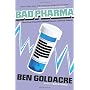 Bad Pharma: How Drug Companies Mislead Doctors and&hellip by Ben Goldacre