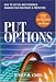 Put Options : How to Use This  Powerful Financial Tool for Profit & Protection