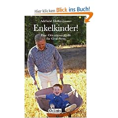 Enkelkinder! Eine Orientierungshilfe f�r Gro�eltern