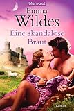 Eine skandal&ouml;se Braut: Roman - Emma Wildes