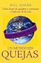 Un mundo sin quejas (Spanish Edition)