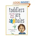 Toddlers Are A**holes: It's Not Your Fault