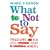 What Not to Say: Philosophy for Life's Tricky Moments