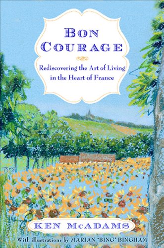 Bon Courage: Rediscovering the Art of Living (In the Heart of France)