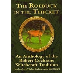 The Roebuck in the Thicket: An Anthology of the Robert Cochrane Tradition