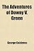 The Adventures of Downy V. Green