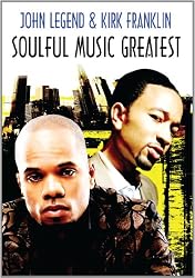 Soulful Music Greatest: Kirk Franklin & John Legend
