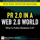 PR 2.0 in a Web 2.0 World: What Is Public Relations 2.0?