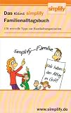 Das kleine simplify Familienalltagsbuch: 178 wertvolle Tipps zur Haushaltsorganisation - Werner Tiki K&uuml;stenmacher