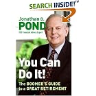 Click here to buy You Can Do It!: The Boomer's Guide to a Great Retirement by  Jonathan D. Pond.