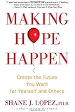 Making Hope Happen: Create the Future You Want for Yourself and Others