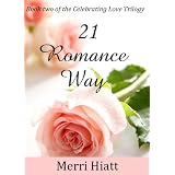 21 Romance Way (Celebrating Love Trilogy) ~ Merri Hiatt