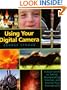 Using Your Digital Camera: A Basic Guide to Taking, Manipulating, Printing, and Storing Your Photographs