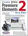 Learn Adobe Premiere Elements 2 in a Day
