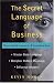 The Secret Language of Business: How to Read Anyone in 3 Seconds or Less