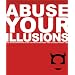 Abuse Your Illusions: The Disinformation Guide to Media Mirages and Establishment Lies (Disinformation Guides)