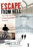 Books : Escape from Hell: The Story of the Auschwitz Protocol