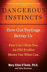 Dangerous instincts : how gut feelings lead us astray