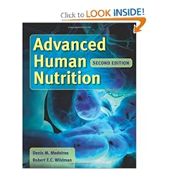 Advanced Human Nutrition, Second Edition by Denis M Medeiros and Robert E. C. Wildman