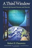 More details of book titled: A Third Window: Natural Life beyond Newton and Darwin