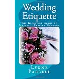 Wedding Etiquette: The Kickstart Guide to Making a Perfect Wedding