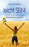 Produkt-Bild: Leicht SEIN!: Spirituelle Wege zu einem neuen K&ouml;rperbewusstsein