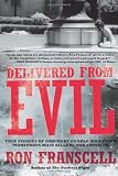 Delivered from Evil: True Stories of Ordinary People Who Faced Monstrous Mass Killers and Survived