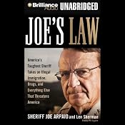 Joe's Law: America's Toughest Sheriff Takes on Illegal Immigration, Drugs and Everything Else | [Joe Arpaio, Len Sherman]