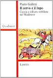 Il cervo e il lupo. Caccia e cultura nobiliare nel Medioevo (Quadrante Laterza)
