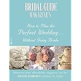 Bridal Guide Magazine's How to Plan the Perfect Wedding Without Going Broke