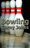 Bowling Corny Jokes and Humor (Original Corny Jokes)