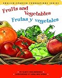 Fruits and Vegetables / Frutas y vegetales (English and Spanish Foundations Series) (Bilingual) (Dual Language) (Pre-K and Kindergarten)